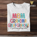 PERSONALIZED MOM GRANDMA GREAT GRANDMA I JUST KEEP GETTING BETTER TSHIRT NQHC0605