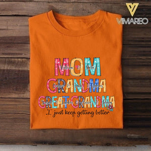 PERSONALIZED MOM GRANDMA GREAT GRANDMA I JUST KEEP GETTING BETTER TSHIRT NQHC0605