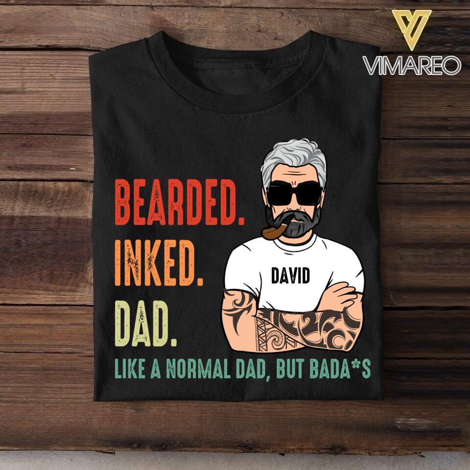 PERSONALIZED BEARDED INKED DAD LIKE A NORMAL DAD BUT BADASS TSHIRT QTDT0705