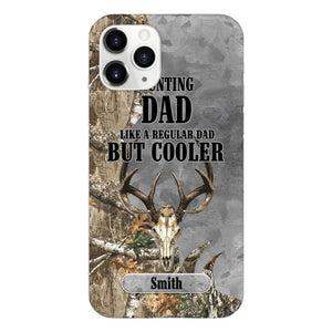 PERSONALIZED HUNTING DAD LIKE A REGULAR DAD BUT COOLER PHONECASE QTDT0705