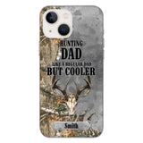 PERSONALIZED HUNTING DAD LIKE A REGULAR DAD BUT COOLER PHONECASE QTDT0705