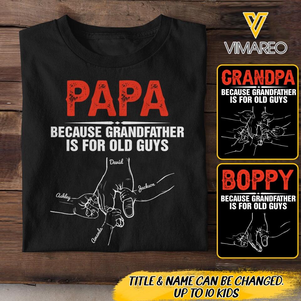 PERSONALIZED GRANDPA BECAUSE GRANDFATHER IS FOR OLD GUYS TSHIRT QTDT0905