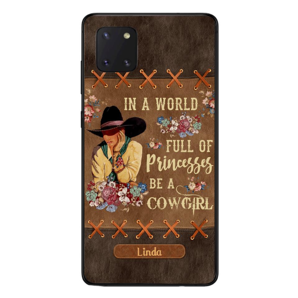 PERSONALIZED IN THE WORLD FULL OF PRINCESSES BE A COWGIRL PHONECASE QTHC0905