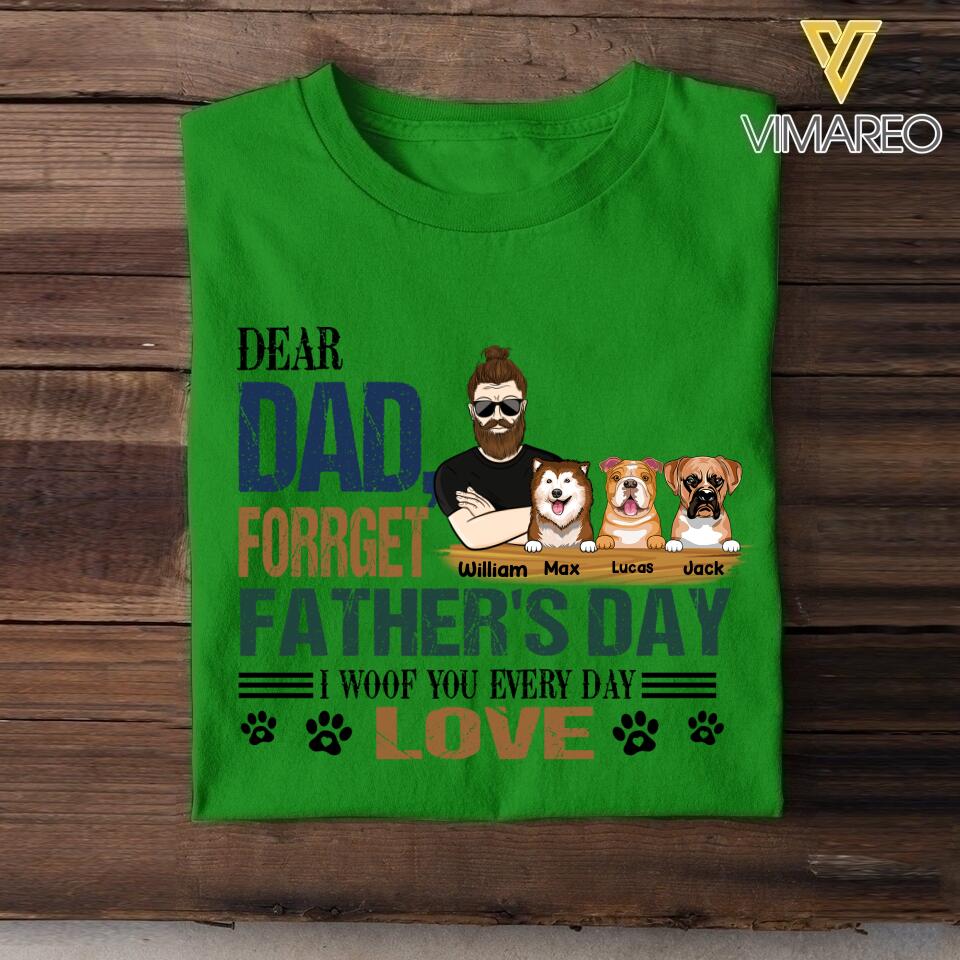 PERSONALIZED DEAR DAD FORGET FATHER'S DAY I WOOF YOU EVERYDAY DOG TSHIRT NQTN0905