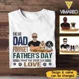 PERSONALIZED DEAR DAD FORGET FATHER'S DAY I WOOF YOU EVERYDAY DOG TSHIRT NQTN0905