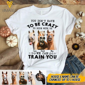 Personalized You Don't Have To Be Crazy To Ride With Us Horses Riding Tshirt Printed NQDT1105