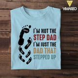 PERSONALIZED I'M NOT THE STEP DAD I'M JUST THE DAD THAT STEPPED UP TSHIRT NQDT1105