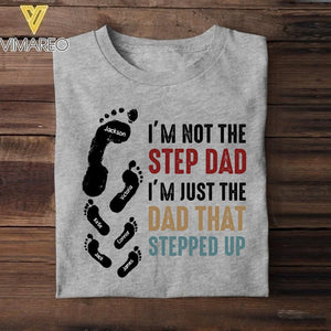 PERSONALIZED I'M NOT THE STEP DAD I'M JUST THE DAD THAT STEPPED UP TSHIRT NQDT1105