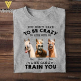 Personalized You Don't Have To Be Crazy To Ride With Us Horses Riding Tshirt Printed NQDT1105