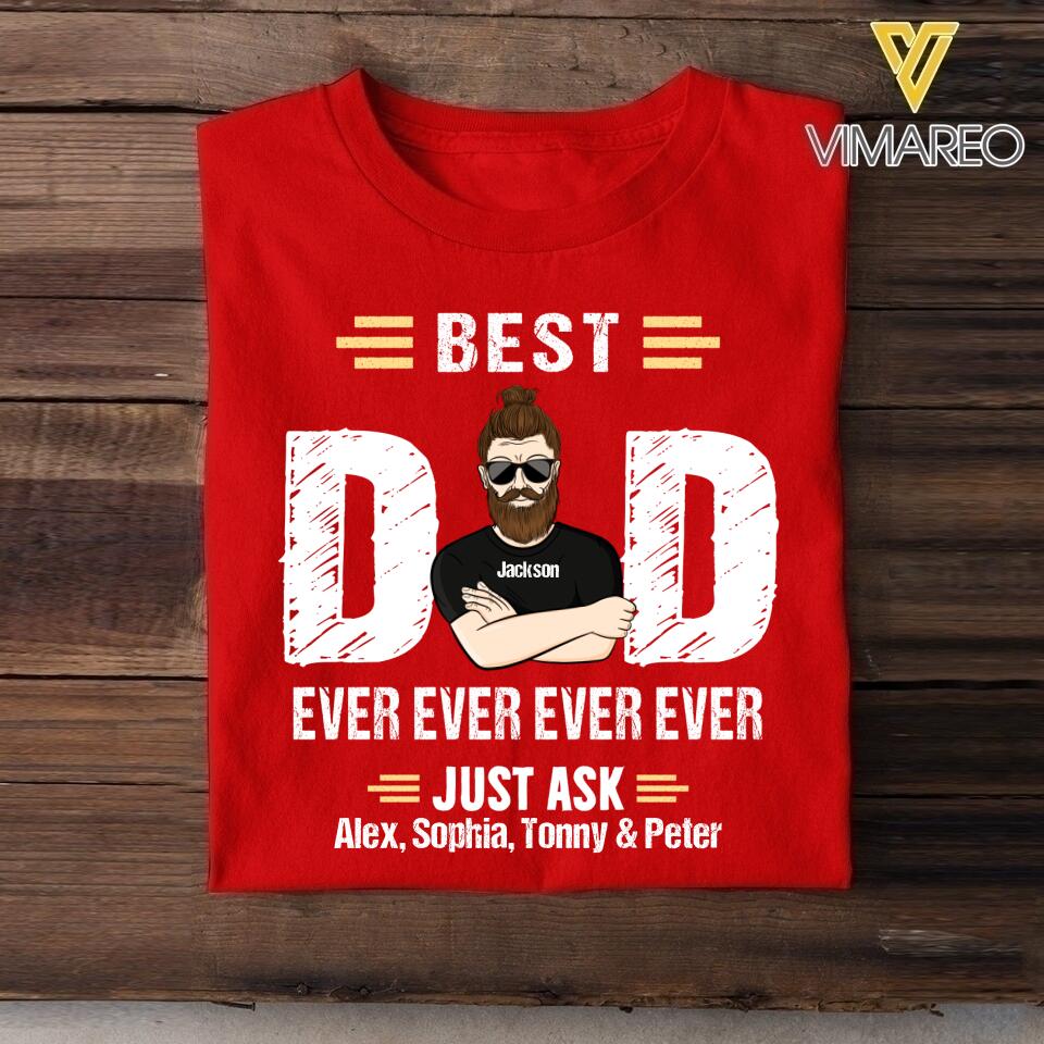 Personalized Best Dad Ever Ever Ever Ever Kid Name Tshirt Printed QTDT1605