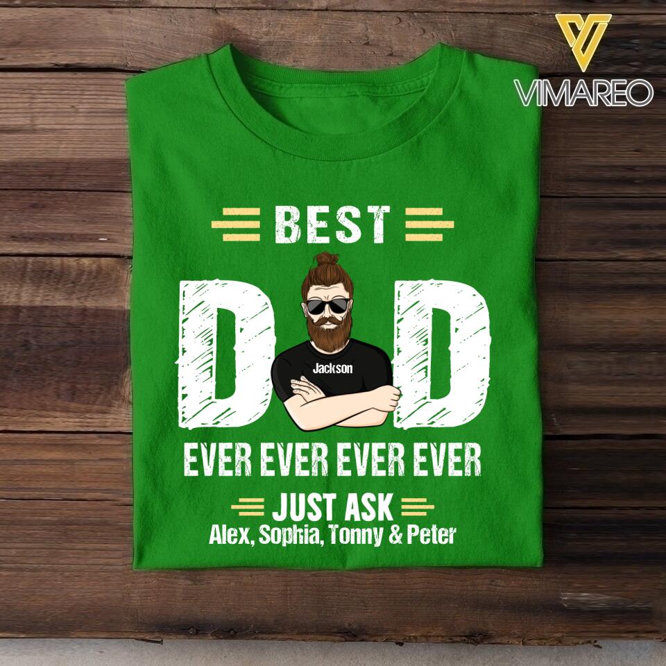 Personalized Best Dad Ever Ever Ever Ever Kid Name Tshirt Printed QTDT1605