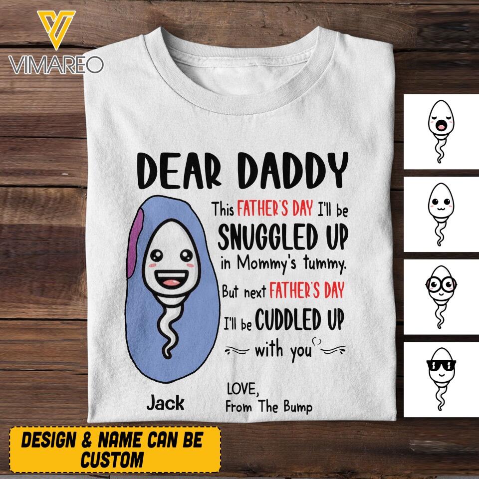 Personalized Dear Daddy This Father's Day I'll be Snuggled Up Tshirt Printed QTVQ1605