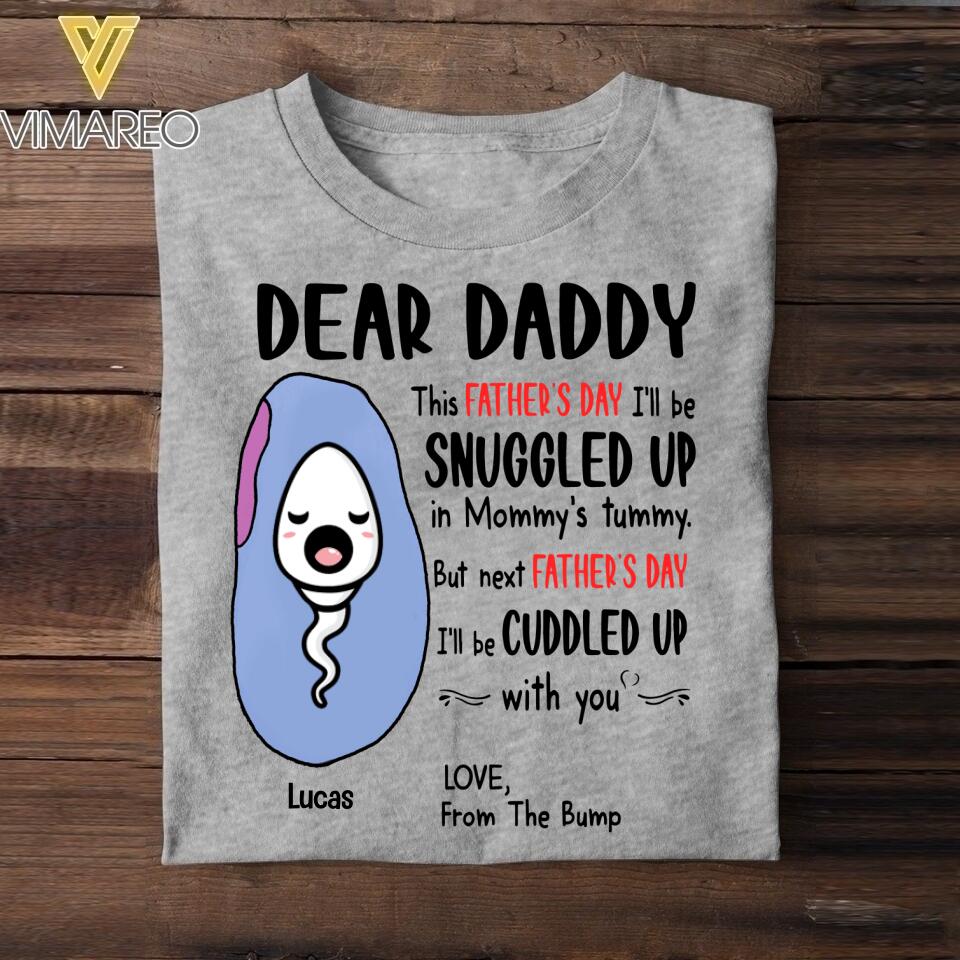 Personalized Dear Daddy This Father's Day I'll be Snuggled Up Tshirt Printed QTVQ1605