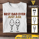 Personalized Best Dad Ever Just Ask Sperms Tshirt Printed NQTN1705