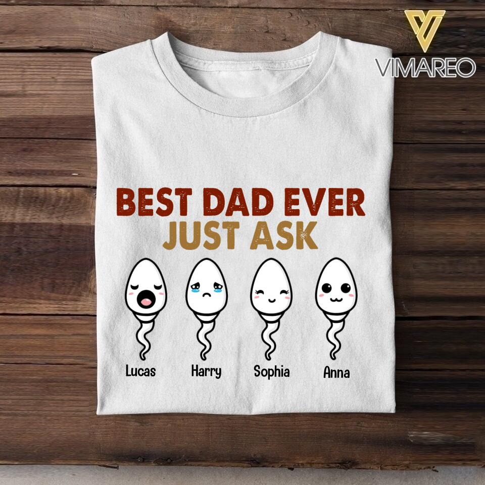 Personalized Best Dad Ever Just Ask Sperms Tshirt Printed NQTN1705