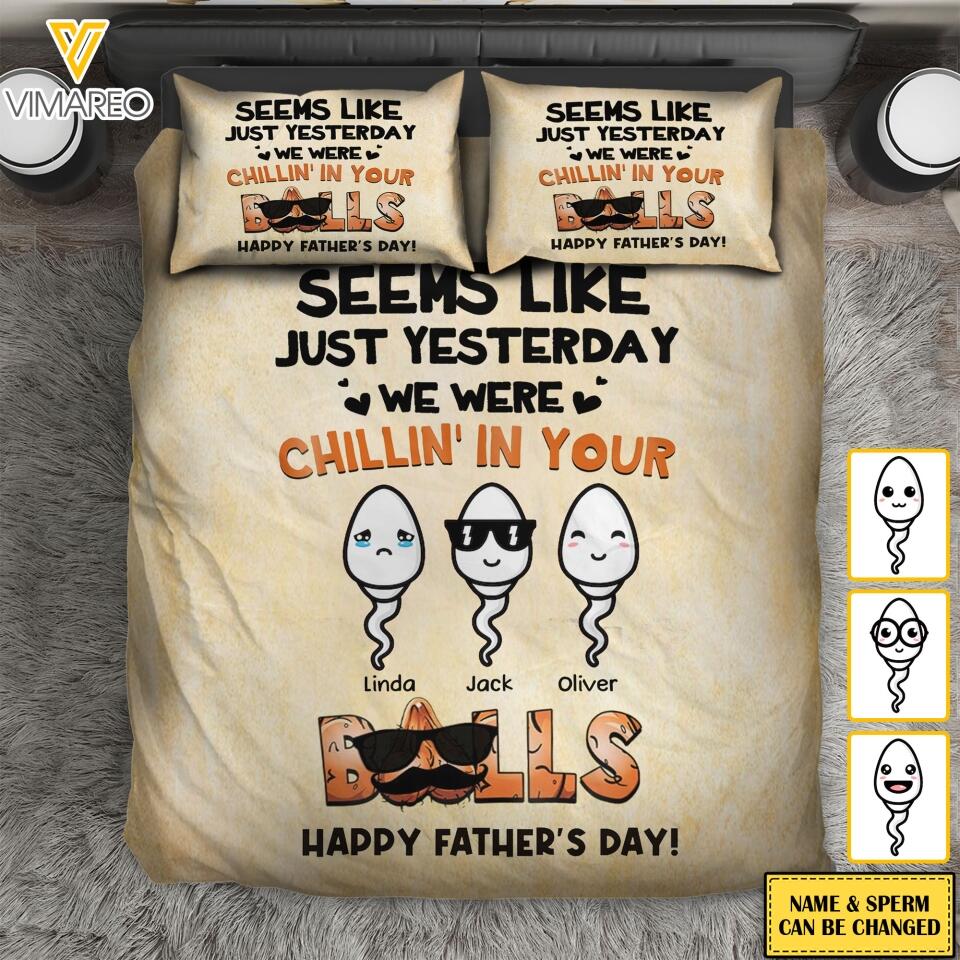 PERSONALIZED SEEMS LIKE JUST YESTERDAY WE WERE CHILLING IN YOUR BALLS DAD KID NAM SPERMS BEDDING SET NQTN1705