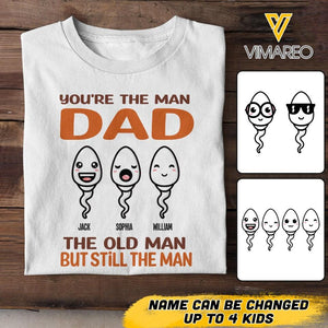 PERSONALIZED YOU ARE THE MAN DAD TSHIRT NQVQ1605