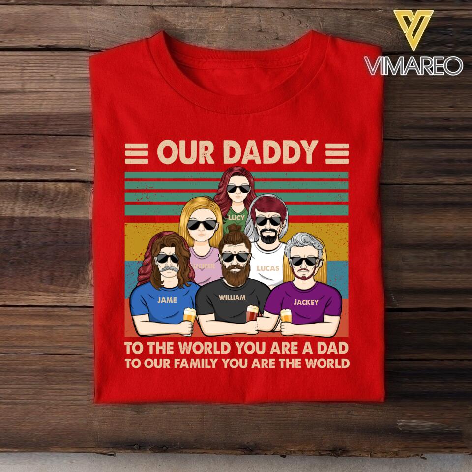 Personalized Our Daddy To The World You Are A Dad Tshirt Printed QTHC2005