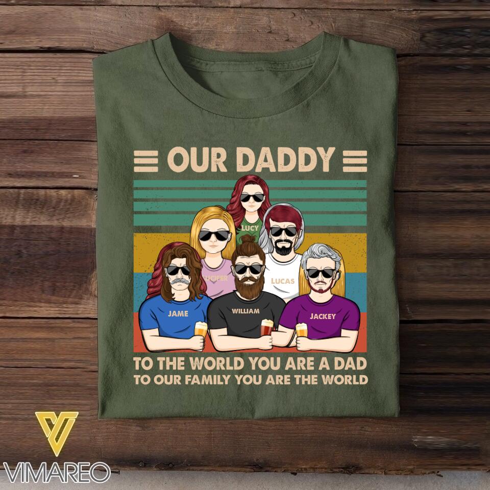 Personalized Our Daddy To The World You Are A Dad Tshirt Printed QTHC2005