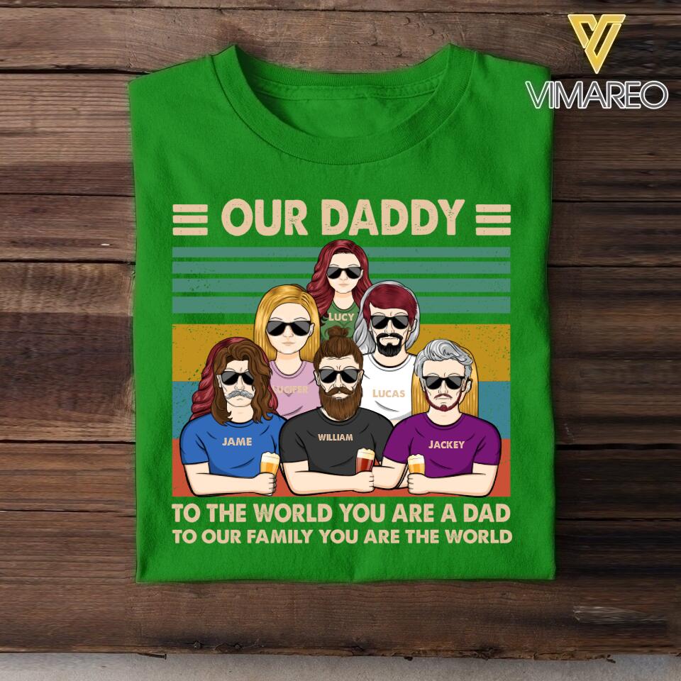 Personalized Our Daddy To The World You Are A Dad Tshirt Printed QTHC2005