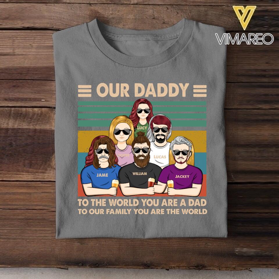 Personalized Our Daddy To The World You Are A Dad Tshirt Printed QTHC2005