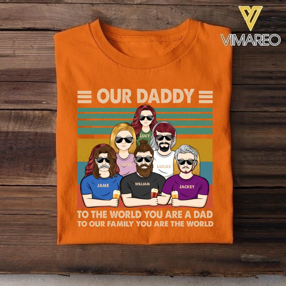 Personalized Our Daddy To The World You Are A Dad Tshirt Printed QTHC2005