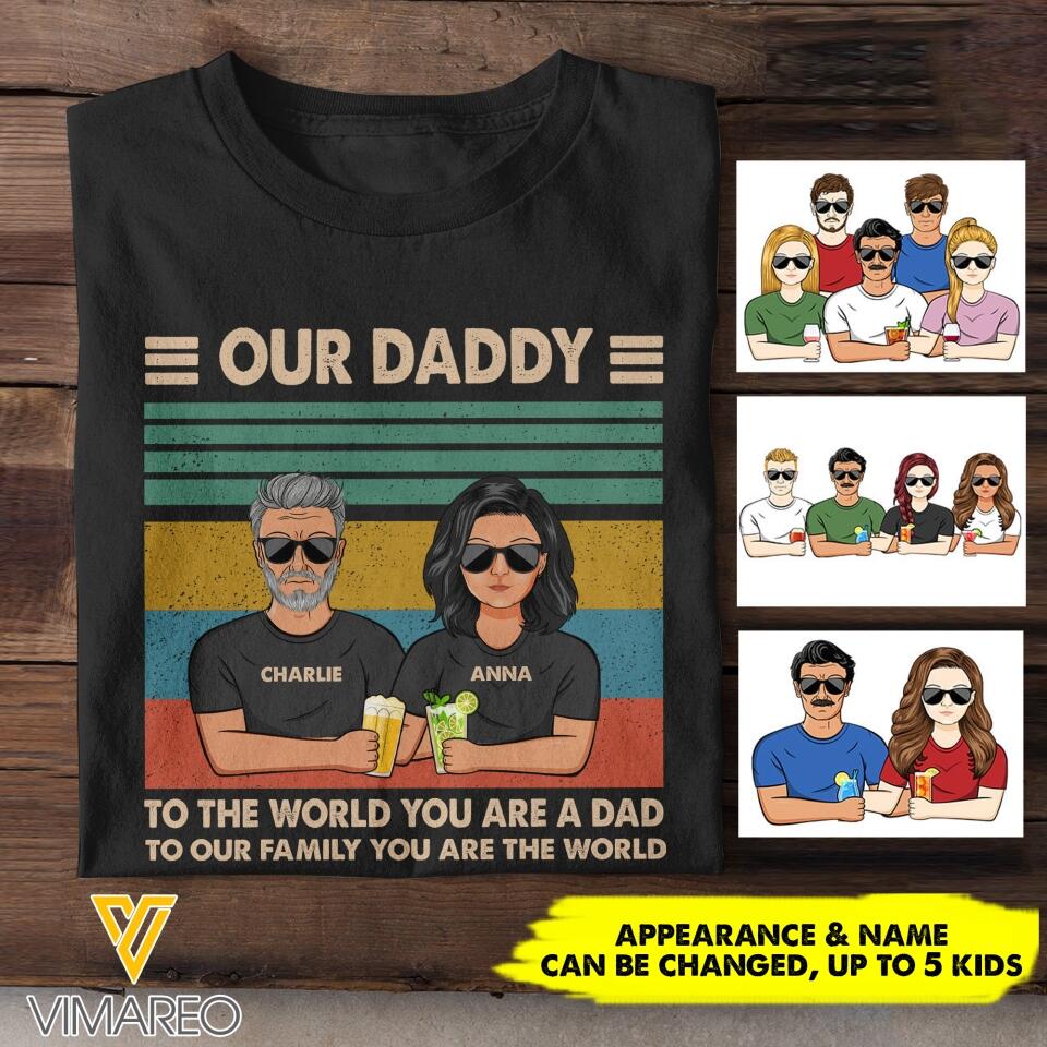 Personalized Our Daddy To The World You Are A Dad Tshirt Printed QTHC2005