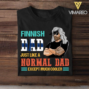 Personalized Finnish Dad Jusst Like A Normal Dad But Cooler Tshirt Printed QTDT2605