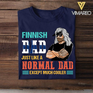 Personalized Finnish Dad Jusst Like A Normal Dad But Cooler Tshirt Printed QTDT2605