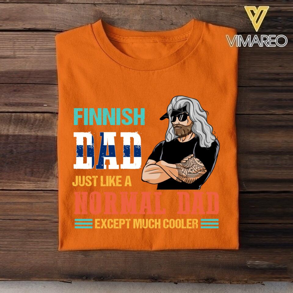 Personalized Finnish Dad Jusst Like A Normal Dad But Cooler Tshirt Printed QTDT2605