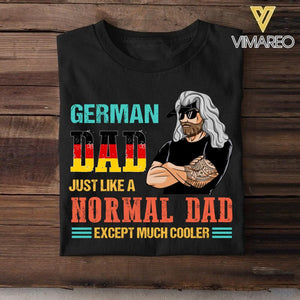 Personalized German Dad Jusst Like A Normal Dad But Cooler Tshirt Printed QTDT2605