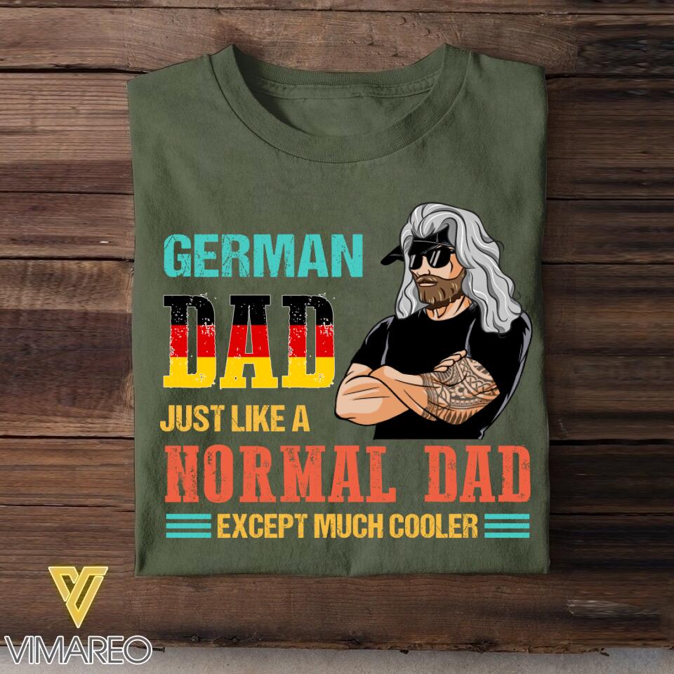 Personalized German Dad Jusst Like A Normal Dad But Cooler Tshirt Printed QTDT2605