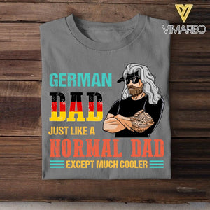 Personalized German Dad Jusst Like A Normal Dad But Cooler Tshirt Printed QTDT2605