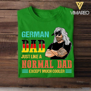 Personalized German Dad Jusst Like A Normal Dad But Cooler Tshirt Printed QTDT2605