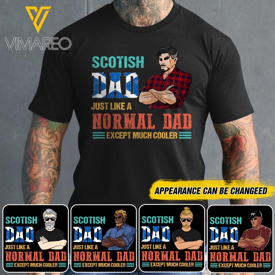 Personalized Scotish Dad Jusst Like A Normal Dad But Cooler Tshirt Printed QTDT2605