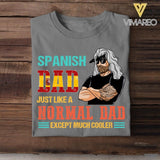 Personalized Spanish Dad Jusst Like A Normal Dad But Cooler Tshirt Printed QTDT2605