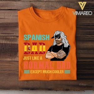 Personalized Spanish Dad Jusst Like A Normal Dad But Cooler Tshirt Printed QTDT2605