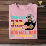 Personalized Spanish Dad Jusst Like A Normal Dad But Cooler Tshirt Printed QTDT2605