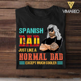 Personalized Spanish Dad Jusst Like A Normal Dad But Cooler Tshirt Printed QTDT2605