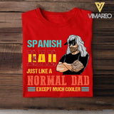 Personalized Spanish Dad Jusst Like A Normal Dad But Cooler Tshirt Printed QTDT2605