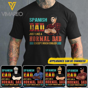 Personalized Spanish Dad Jusst Like A Normal Dad But Cooler Tshirt Printed QTDT2605