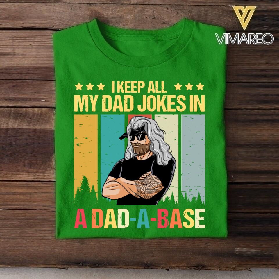 Personalized I Keep All My Dad Jokes In A Dad-A-Base Tshirt Printed QTVQ2605