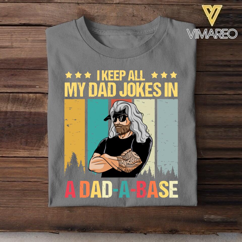 Personalized I Keep All My Dad Jokes In A Dad-A-Base Tshirt Printed QTVQ2605