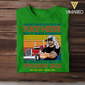 Personalized Any Man Can Be A Father Special To Be A Trucking Dad Tshirt Printed QTDT2705