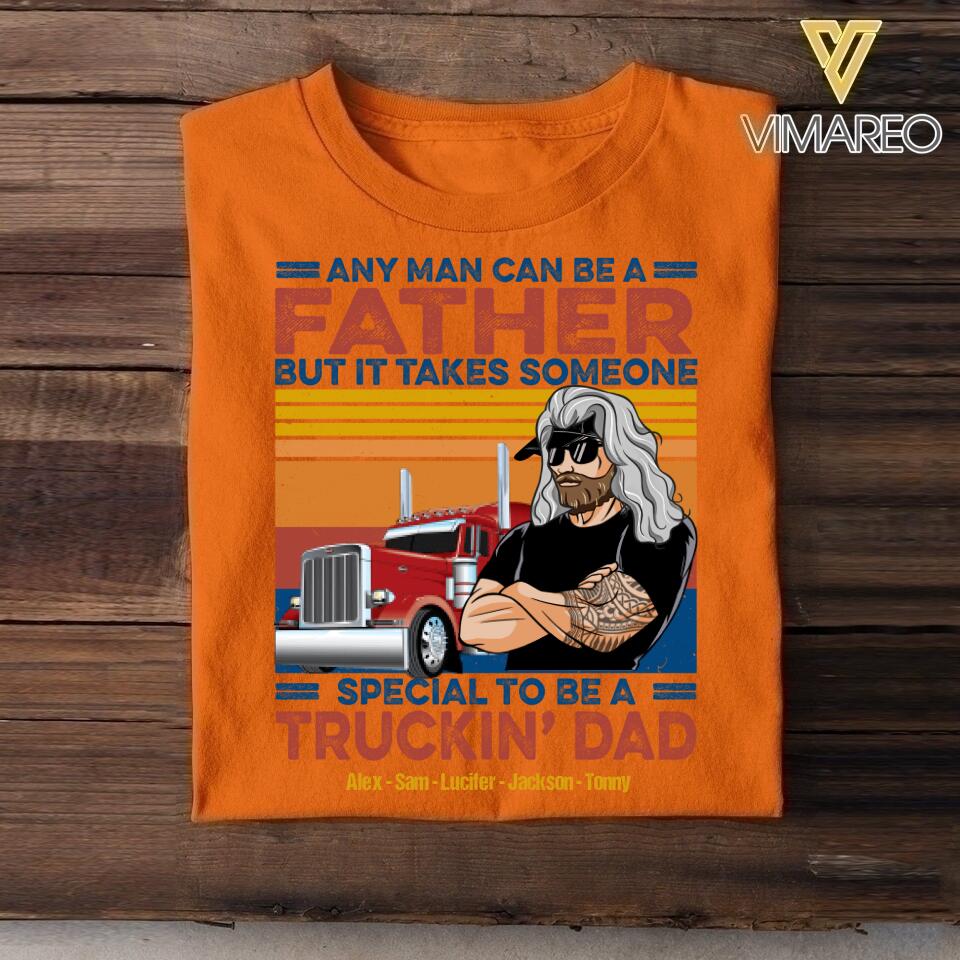 Personalized Any Man Can Be A Father Special To Be A Trucking Dad Tshirt Printed QTDT2705