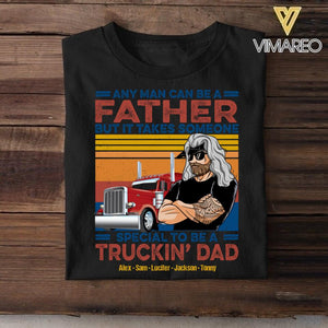 Personalized Any Man Can Be A Father Special To Be A Trucking Dad Tshirt Printed QTDT2705