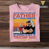 Personalized Any Man Can Be A Father Special To Be A Trucking Dad Tshirt Printed QTDT2705