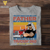 Personalized Any Man Can Be A Father Special To Be A Trucking Dad Tshirt Printed QTDT2705