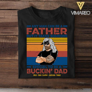 Personalized Any Man Can Be A Father Special To Be A Bucking Dad Tshirt Printed QTDT2705