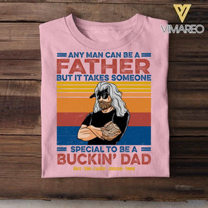 Personalized Any Man Can Be A Father Special To Be A Bucking Dad Tshirt Printed QTDT2705